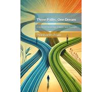 Three Paths, One Dream: A Story of Friendship, Failure, and Triumph