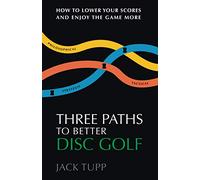 Jack Tupp Trageser Three Paths to Better Disc Golf (Tascabile)