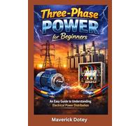 Three-Phase Power for Beginners: A Simple Guide to Understanding Electrical Power Distribution