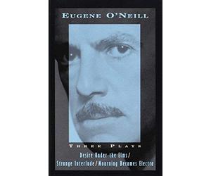 [(Three Plays: Desire under the Elms / Strange Interlude / Mourning Becomes Electra)] [Author: Eugene O'Neill] published on (November, 1996)
