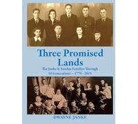 Three Promised Lands: The Janke and Sandau Families Through 10 Generations - 1770 - 2015