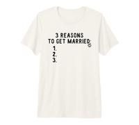 Three Reasons To Get Married Funny Blank List Maglietta Premium