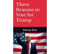 Three Reasons to Vote for Trump