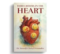 Three Rooms in The Heart: A Physician’s Reflection on a Beating Heart in Three Acts: Love, Life, and Loss.