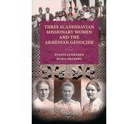 Three Scandinavian Missionary Women and the Armenian Genocide