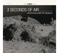 Three Seconds Of Air - We Are Dust Under The (2 LP)