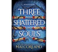 Three Shattered Souls : The unmissable conclusion to the adventure fantasy sensation: The unmissable conclusion to the adventure fantasy sensation ... the ultimate high-stakes heist and heartache