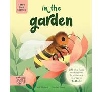 Three Step Stories: In the Garden: Lift the Flaps to Discover First Nature Stories in 1… 2… 3!