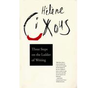 Hélène Cixous Three Steps on the Ladder of Writing (Tascabile)