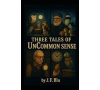 Three Tales of UnCommon Sense