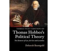 Three-Text Edition of Thomas Hobbes's Political Theory: The Elements of Law, De Cive and Leviathan