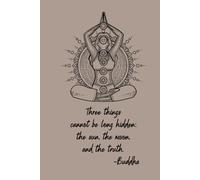 Three Things Cannot Be Long Hidden The Sun The Moon And The Truth: Buddha Quote Notebook For Women~ 6X9" Lined Journal w/Pretty Mandala & Chakra Themed Cover Art