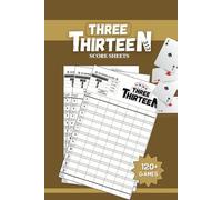 Three Thirteen Score Sheets: 3-13 Card Game Score Pad: - 120 Pages, 6"x9", Card Game Tracker for Families and Game Night