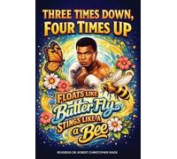 "Three Times Down, Four Times Up: : Float Like a Butterfly, Sting Like a Bee"