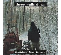 Three Walls Down - Building Our House