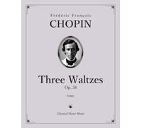 Three Waltzes, Op. 34 - Frédéric François CHOPIN - Classical Piano Music: Cultural influences emerging through graceful musical design • A practical ... skill and confident artistry • Grades 4-8