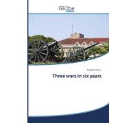 Three wars in six years
