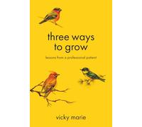 Three Ways to Grow: Lessons from a Professional Patient