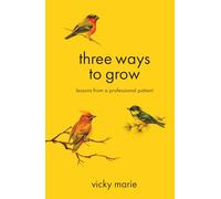 Three Ways to Grow: Lessons from a Professional Patient