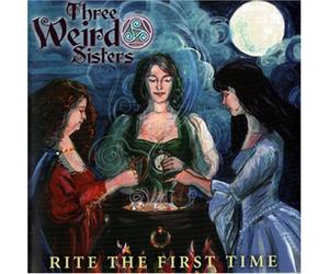 Three Weird Sister - Rite the First Time