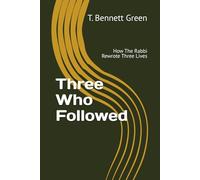 Three Who Followed: How The Rabbi Rewrote Three Lives