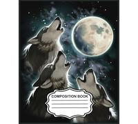 Three Wolfie Moon Notebook: 7.5x9.25” Lined Composition book 200 pages - A Place for Thoughts, Plans & Creative Ideas
