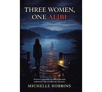 Three Women, One Alibi