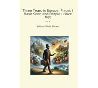 Three Years in Europe: Places I Have Seen and People I Have Met