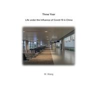Three Years: Life under the Influence of Covid-19 in China