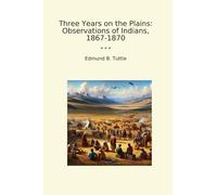 Three Years on the Plains: Observations of Indians, 1867-1870