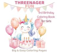 Threenager Fun: 3rd Birthday Coloring Book for Girls: Big & Easy Coloring Pages for Toddlers | Cute Animals, Balloons, Cake, Unicorns & More | Thick Bold Outlines | Single-Sided Pages (Ages 3-4)