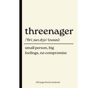 Threenager Notebook: Small Person, Big Feelings, No Compromise: Funny 120-Page Lined Dictionary Definition Journal for Parents of Three-Year-Olds | ... Parent Birthday, Christmas & Parenting Gift
