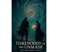 Threnody of the Unmade: The Aequinox Cycle