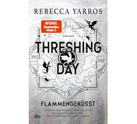 Threshing Day - Flammengeküsst: 13 Geschichten aus der Welt des Empyrean mit 16 farbigen Illustrationen und wunderschönem Farbschnitt