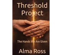 Threshold Project: The Hands We Are Given