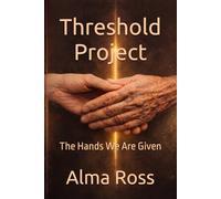 Threshold Project: The Hands We Are Given