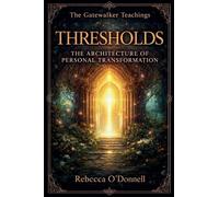 Thresholds: The Architecture of Personal Transformation: 1
