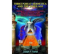 Thrice Great Hermetica and the Janus Age: Hermetic Cosmology, Finance, Politics and Culture in the Middle Ages Through the Late Renaissance