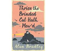 Thrice the Brinded Cat Hath Mew'd: The gripping eighth novel in the cosy Flavia De Luce series