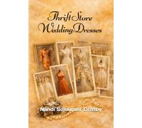 Thrift Store Wedding Dresses: Eight Stories About Second Chances, Lost Love, and Finding Yourself in the Clearance Section