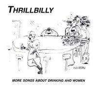 Thrillbilly - More Songs About Drinking & Women