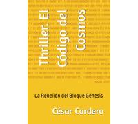 Thriller. El Código del Cosmos: La Rebelión del Bloque Génesis: 21