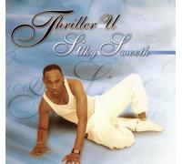 Thriller U - Silky Smooth