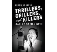 Thrillers, Chillers, and Killers: Radio and Film Noir