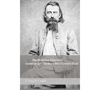 Thrilling but Pointless: General "JO" Shelby's 1863 Cavalry Raid