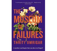 Thrity Umrigar The Museum of Failures (Tascabile)