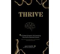 THRIVE: A Guided Christian Life Coaching Journal for Personal Growth