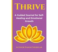 Thrive: A Guided Journal for Self-Healing and Emotional Growth