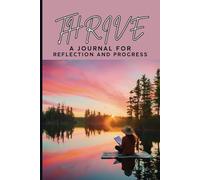 Thrive: A Journal for Reflection and Progress: Write. Reflect. Rise.