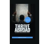 THRIVE ABROAD: The Immigrant Professional's Confidence Blueprint